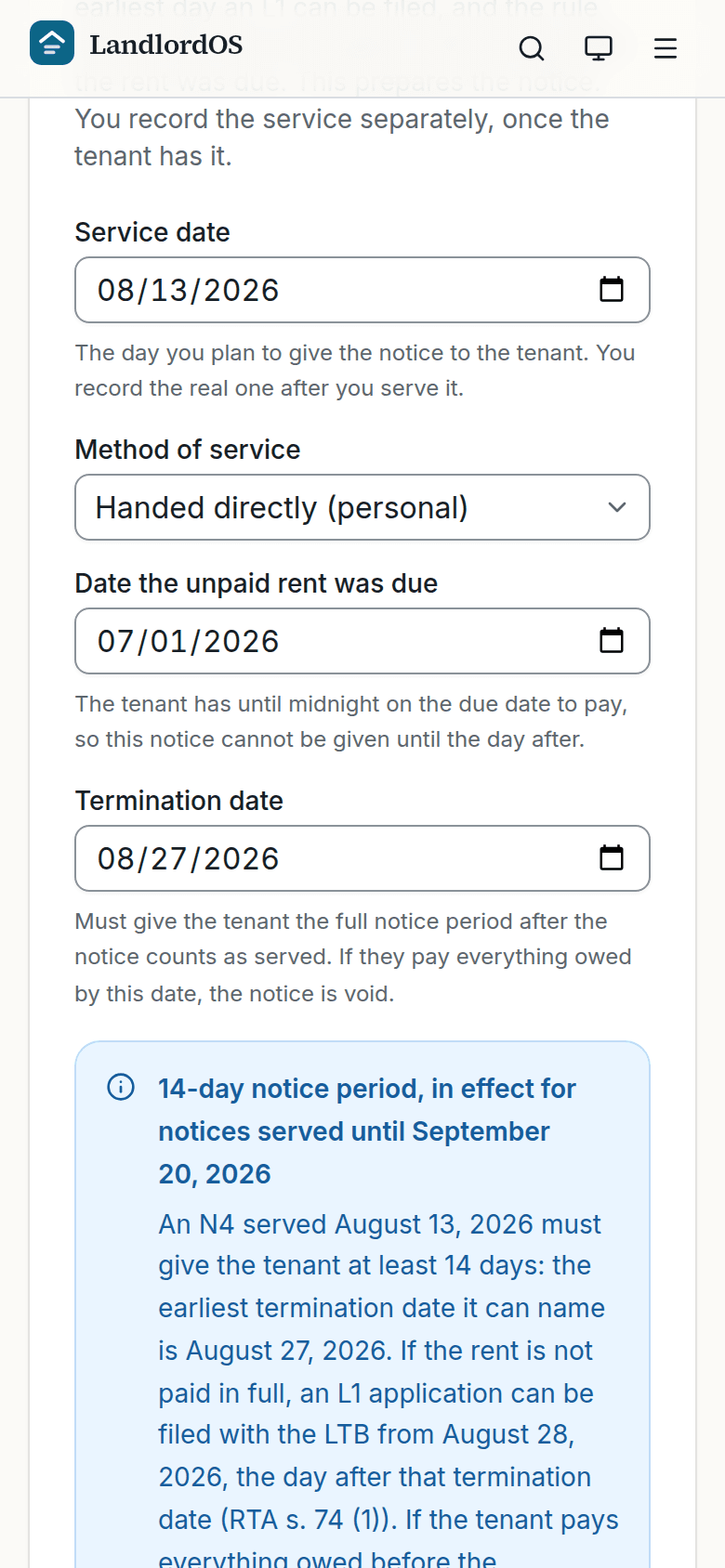The Prepare an N4 form. Below the service date, rent due date and termination date fields, a panel reads: 14-day notice period, in effect for notices served until September 20, 2026, and explains that an N4 served August 13, 2026 must give the tenant at least 14 days, that the earliest termination date it can name is August 27, 2026, that an L1 application can be filed from August 28, 2026, the day after that termination date (RTA s. 74 (1)), and that the notice could not be given before July 2, 2026 because the rent was due July 1 and the tenant has until midnight on the due date to pay.